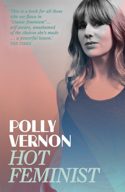 Book cover of: Hot Feminist. By: Polly Vernon