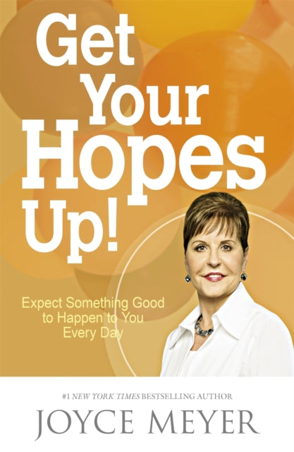 Book cover of: Get Your Hopes Up!. By: Joyce Meyer