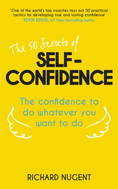 Book cover of: 50 Secrets of Self-Confidence. By: Richard Nugent