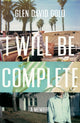 Book cover of: I Will Be Complete. By: Glen David Gold