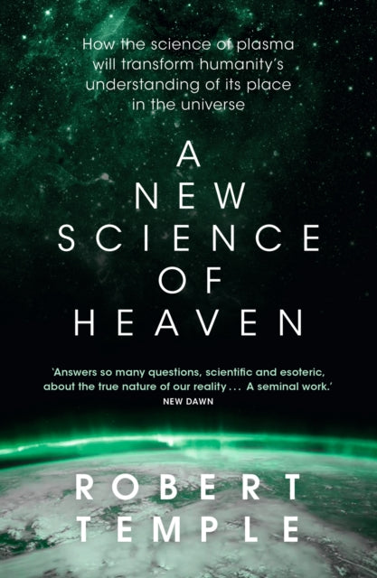 New Science of Heaven, How the new science of plasma physics is shedding light on spiritual experience 9781473623750 Robert Temple