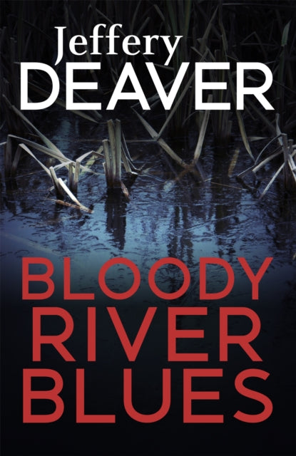 Book cover of: Bloody River Blues. By: Jeffery Deaver (author)