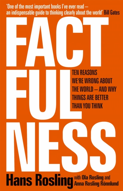 Factfulness, Ten Reasons We're Wrong About The World - And Why Things Are Better Than You Think 9781473637467 Hans Rosling