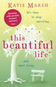 Book cover of: This Beautiful Life: the emotional and uplifting novel from the #1 bestseller. By: Katie Marsh