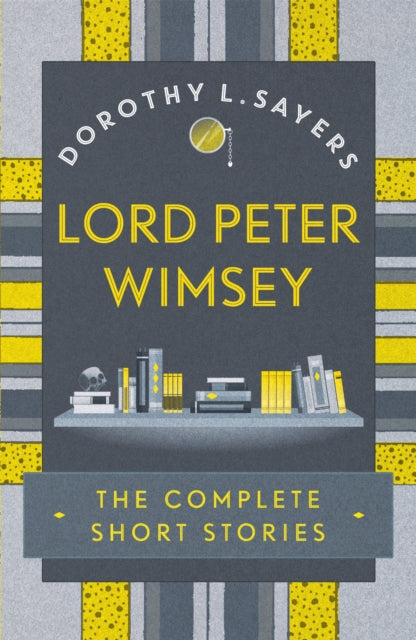 Book cover of: Lord Peter Wimsey: The Complete Short Stories. By: Dorothy L. Sayers