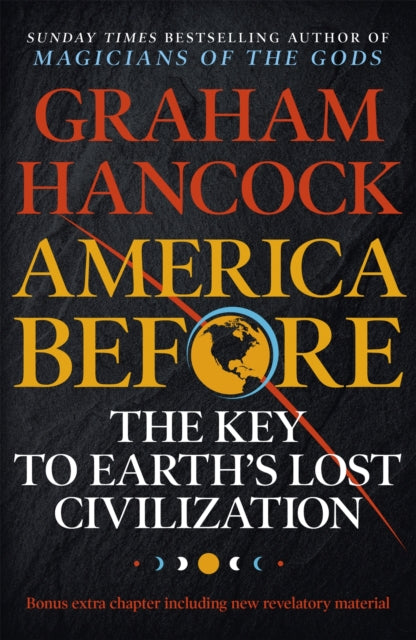 Book cover of: America Before: The Key to Earth's Lost Civilization. By: Graham Hancock