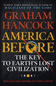 Book cover of: America Before: The Key to Earth's Lost Civilization. By: Graham Hancock