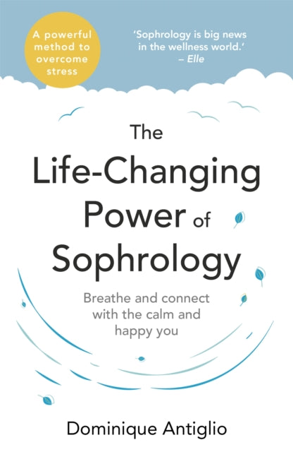 Book cover of: Life-Changing Power of Sophrology. By: Dominique Antiglio