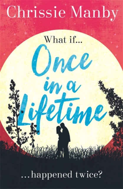 Book cover of: Once in a Lifetime. By: Chrissie Manby