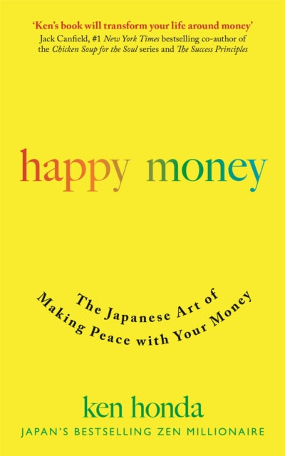 Happy Money, The Japanese Art of Making Peace with Your Money 9781473684157 Ken Honda