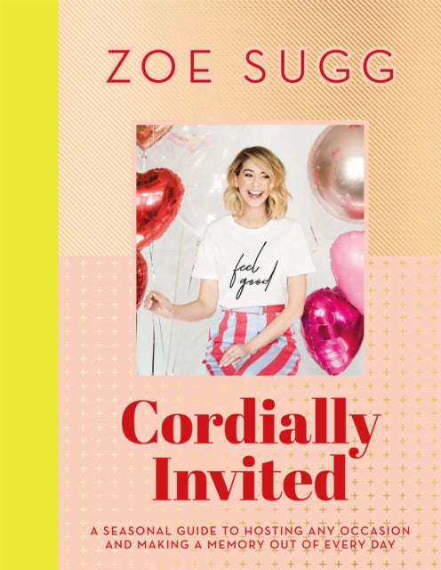 Book cover of: Cordially Invited: A seasonal guide to celebrations and hosting, perfect for festive planning, crafting and baking in the run up to Christmas!. By: Zoe Sugg