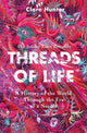 Book cover of: Threads of Life. By: Clare Hunter
