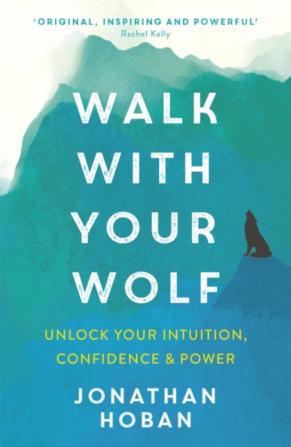 Book cover of: Walk With Your Wolf. By: Jonathan Hoban
