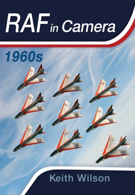 Book cover of: RAF in Camera: 1960s. By: Keith Wilson