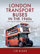 Book cover of: London Transport Buses in the 1960s. By: Jim Blake