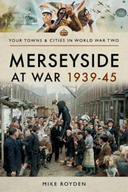 Book cover of: Merseyside at War 1939-45. By: Mike Royden