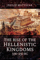 Rise of the Hellenistic Kingdoms 336-250 BC