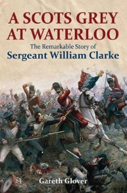 Book cover of: Scot's Grey at Waterloo. By: Gareth Glover
