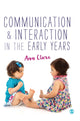 Book cover of: Communication and Interaction in the Early Years. By: Ann Clare