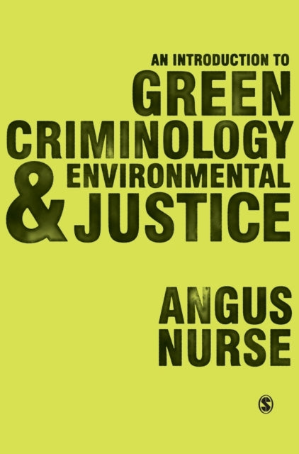 Book cover of: Introduction to Green Criminology and Environmental Justice. By: Angus Nurse
