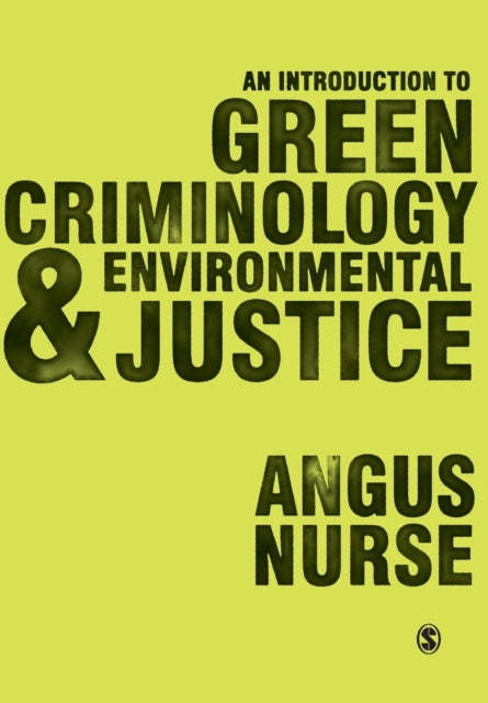 Book cover of: Introduction to Green Criminology and Environmental Justice. By: Angus Nurse