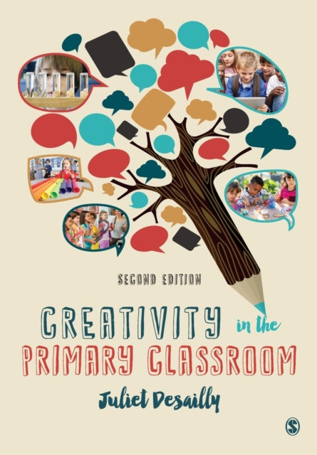 Book cover of: Creativity in the Primary Classroom. By: Juliet Desailly