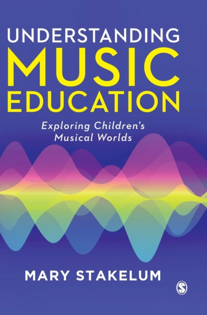 Book cover of: Understanding Music Education. By: Mary Stakelum