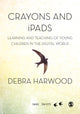 Book cover of: Crayons and iPads. By: Jennifer Rowsell