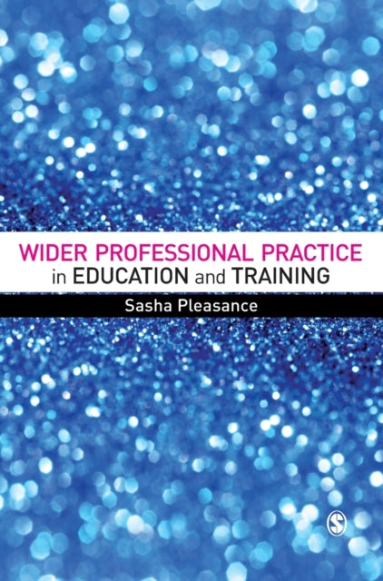 Book cover of: Wider Professional Practice in Education and Training. By: Sasha Pleasance