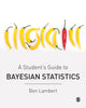 Book cover of: Student’s Guide to Bayesian Statistics. By: Ben Lambert