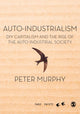Book cover of: Auto-Industrialism. By: Peter Murphy