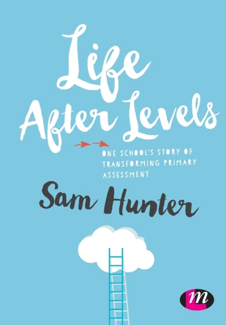 Book cover of: Life After Levels. By: Sam Hunter