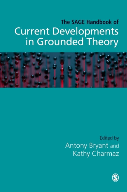 Book cover of: SAGE Handbook of Current Developments in Grounded Theory. By: Antony Bryant