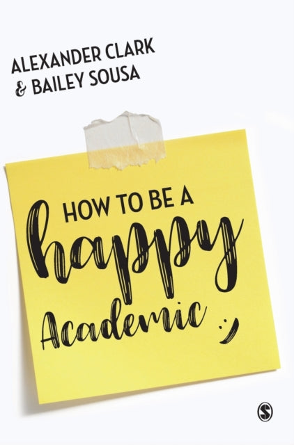 Book cover of: How to Be a Happy Academic. By: Alexander Clark