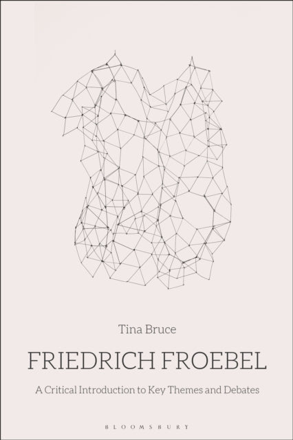 Book cover of: Friedrich Froebel. By: Tina Bruce