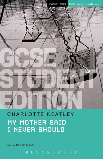 Book cover of: My Mother Said I Never Should GCSE Student Edition. By: Charlotte Keatley