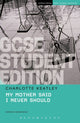 Book cover of: My Mother Said I Never Should GCSE Student Edition. By: Charlotte Keatley