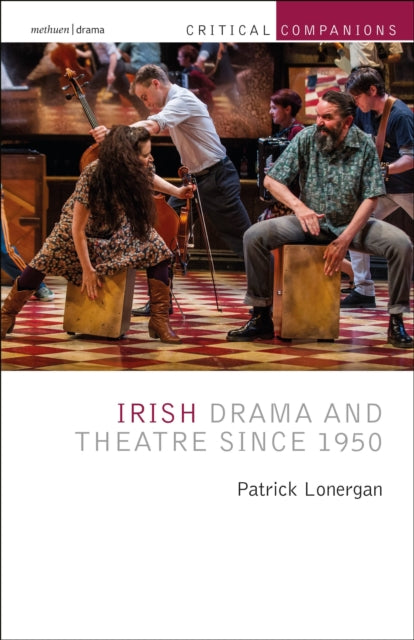 Book cover of: Irish Drama and Theatre Since 1950. By: Patrick Lonergan