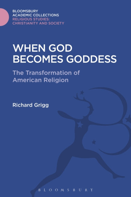 Book cover of: When God Becomes Goddess. By: Richard Grigg