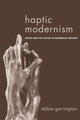 Book cover of: Haptic Modernism. By: Abbie Garrington