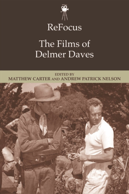 Book cover of: ReFocus: The Films of Delmer Daves. By: Matthew Carter