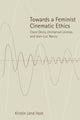 Book cover of: Towards a Feminist Cinematic Ethics. By: Kristin Hole