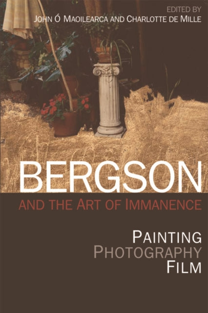 Book cover of: Bergson and the Art of Immanence. By: John Ó Maoilearca