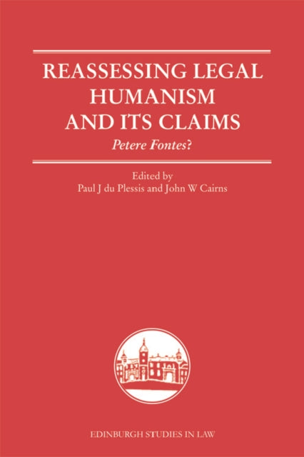 Book cover of: Reassessing Legal Humanism and its Claims. By: Paul J. du Plessis