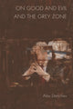 Book cover of: On Good and Evil and the Grey Zone. By: Alex Danchev