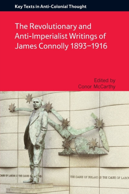 Book cover of: Revolutionary and Anti-Imperialist Writings of James Connolly 1893-1916. By: Conor McCarthy