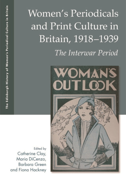 Book cover of: Women'S Periodicals and Print Culture in Britain, 1918-1939. By: Catherine Clay