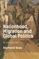 Book cover of: Nationhood, Migration and Global Politics. By: Raymond Taras