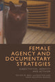 Book cover of: Female Agency and Documentary Strategies. By: Boel Ulfsdotter