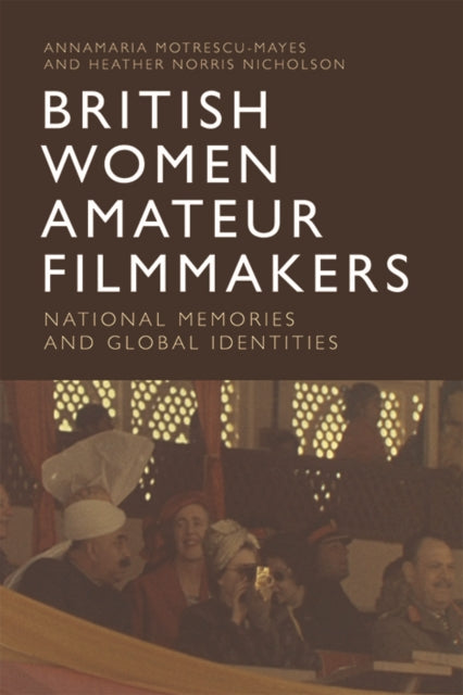 Book cover of: British Women Amateur Filmmakers. By: Annamaria Motrescu-Mayes